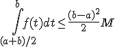 \Bigint_{(a+b)/2}^bf(t)dt \le \frac{(b-a)^2}{2}M